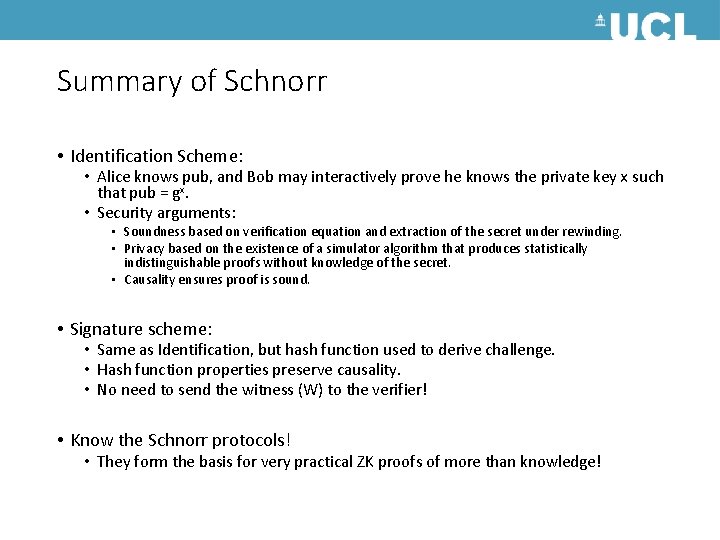 Summary of Schnorr • Identification Scheme: • Alice knows pub, and Bob may interactively