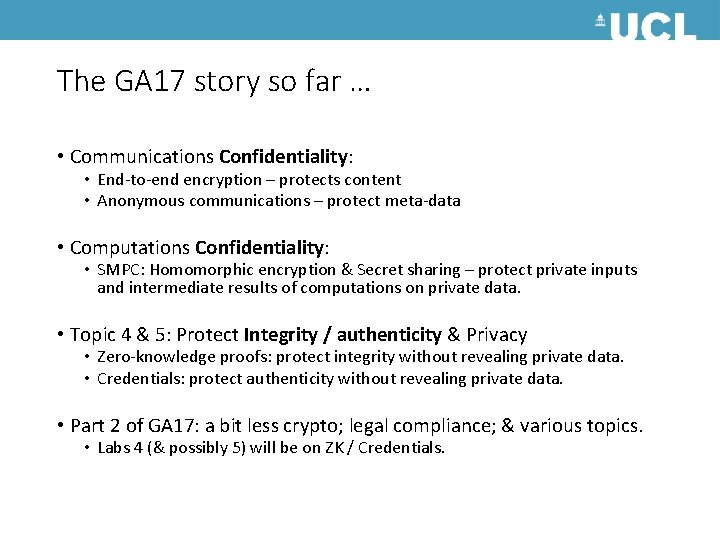 The GA 17 story so far … • Communications Confidentiality: • End-to-end encryption –