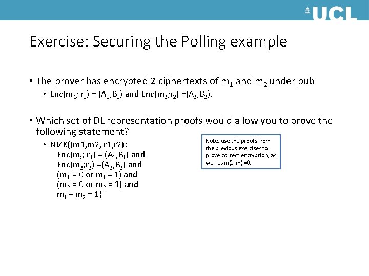 Exercise: Securing the Polling example • The prover has encrypted 2 ciphertexts of m