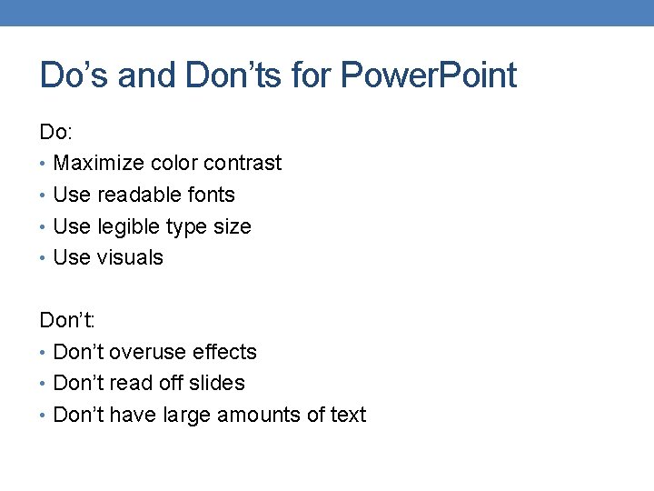Do’s and Don’ts for Power. Point Do: • Maximize color contrast • Use readable