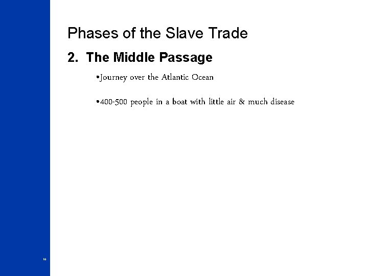 Phases of the Slave Trade 2. The Middle Passage • Journey over the Atlantic