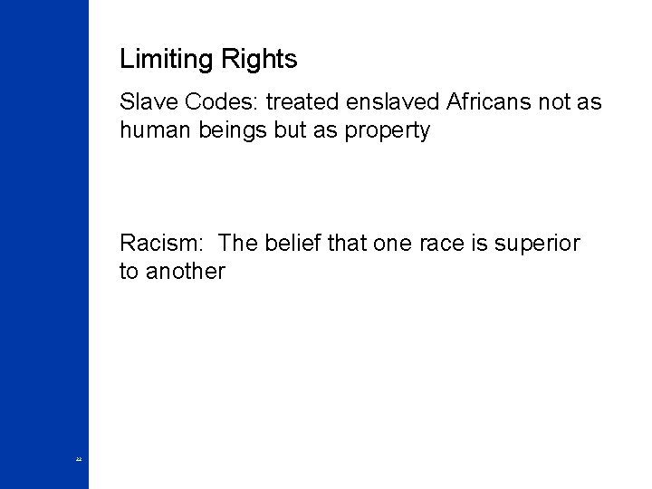 Limiting Rights Slave Codes: treated enslaved Africans not as human beings but as property