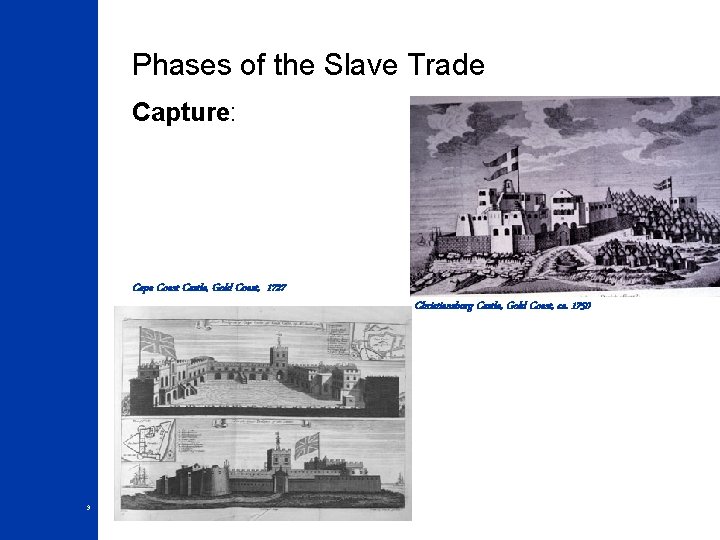 Phases of the Slave Trade Capture: Cape Coast Castle, Gold Coast, 1727 9 Christiansborg