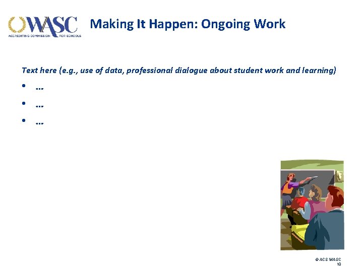 Making It Happen: Ongoing Work Text here (e. g. , use of data, professional