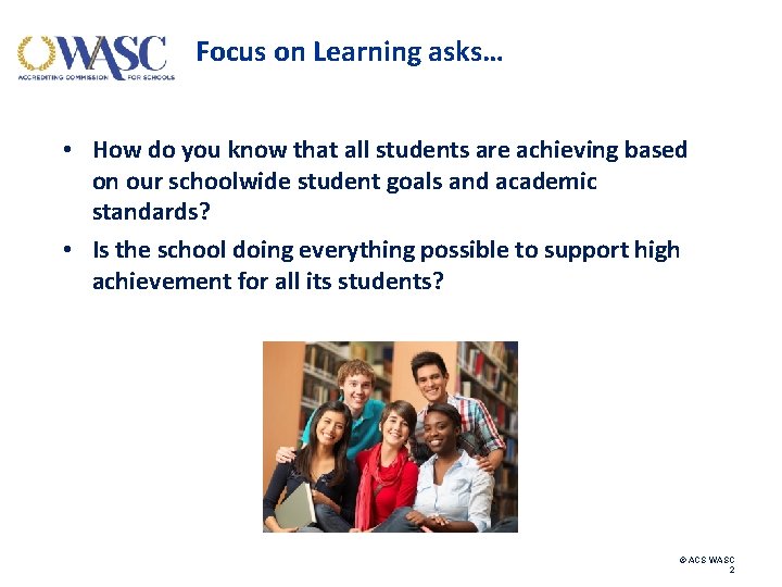 Focus on Learning asks… • How do you know that all students are achieving