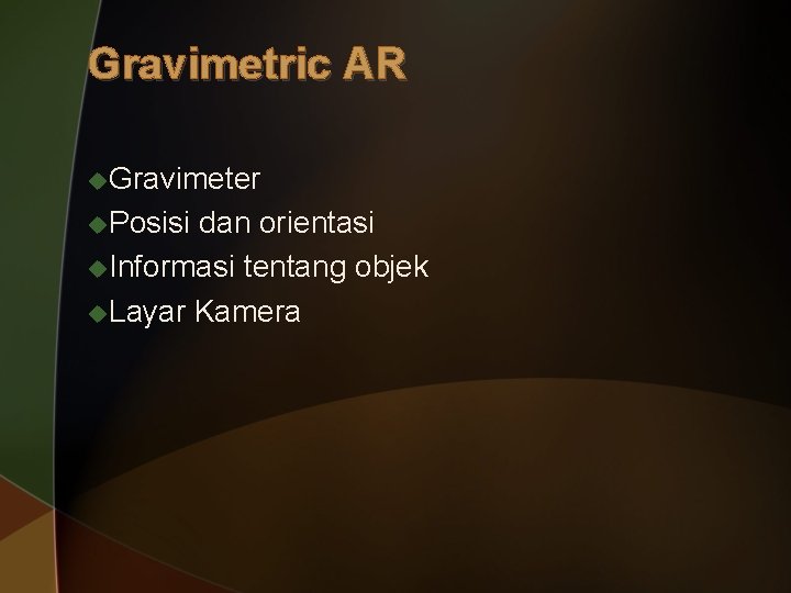 Gravimetric AR u. Gravimeter u. Posisi dan orientasi u. Informasi tentang objek u. Layar