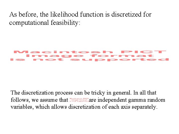 As before, the likelihood function is discretized for computational feasibility: The discretization process can