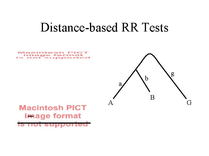 Distance-based RR Tests a A g b B G 