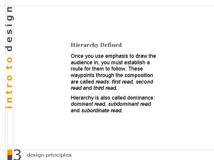 intro to design Hierarchy Defined Once you use emphasis to draw the audience in,