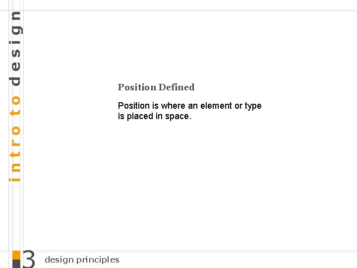 intro to design Position Defined Position is where an element or type is placed