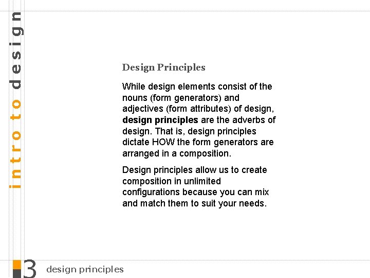 intro to design Design Principles While design elements consist of the nouns (form generators)