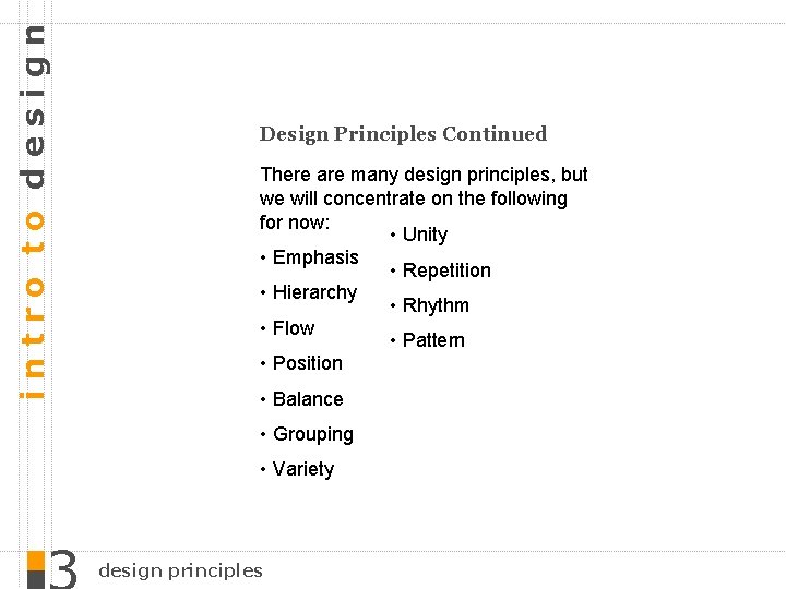 intro to design Design Principles Continued There are many design principles, but we will