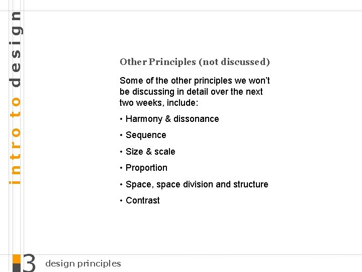 intro to design Other Principles (not discussed) Some of the other principles we won’t