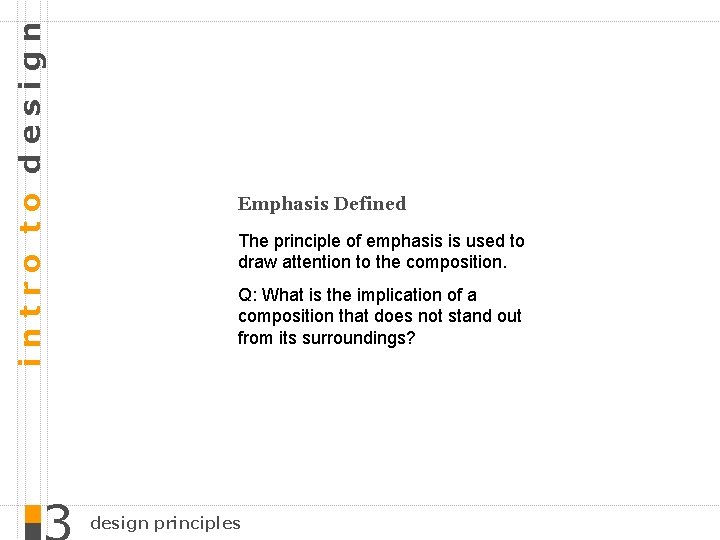 intro to design Emphasis Defined The principle of emphasis is used to draw attention