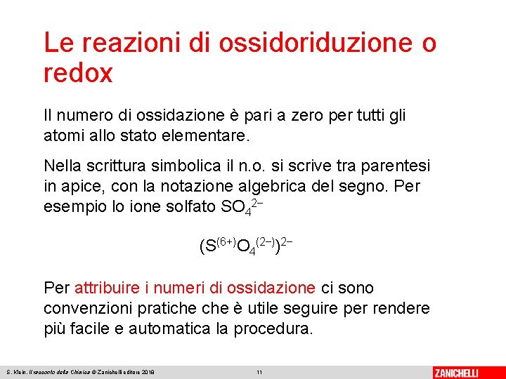 Le reazioni di ossidoriduzione o redox Il numero di ossidazione è pari a zero