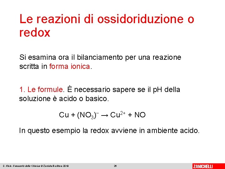 Le reazioni di ossidoriduzione o redox Si esamina ora il bilanciamento per una reazione