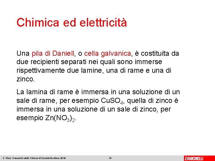 Chimica ed elettricità Una pila di Daniell, o cella galvanica, è costituita da due