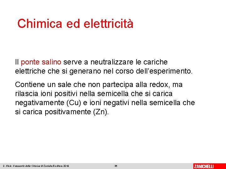 Chimica ed elettricità Il ponte salino serve a neutralizzare le cariche elettriche si generano