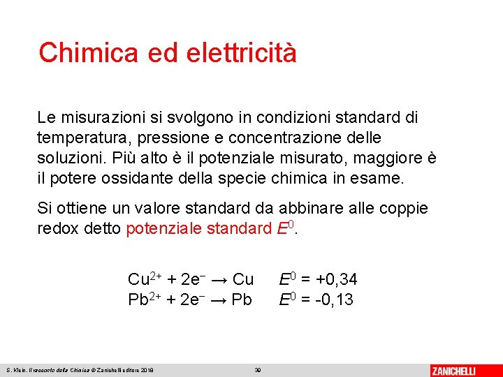 Chimica ed elettricità Le misurazioni si svolgono in condizioni standard di temperatura, pressione e