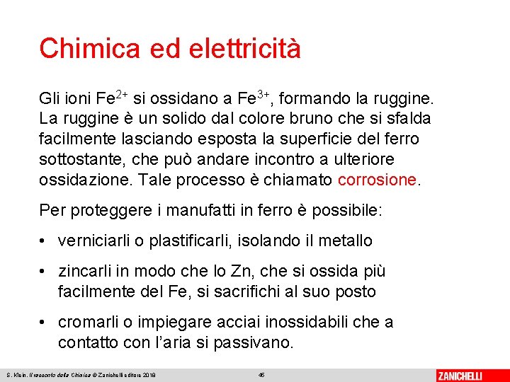 Chimica ed elettricità Gli ioni Fe 2+ si ossidano a Fe 3+, formando la