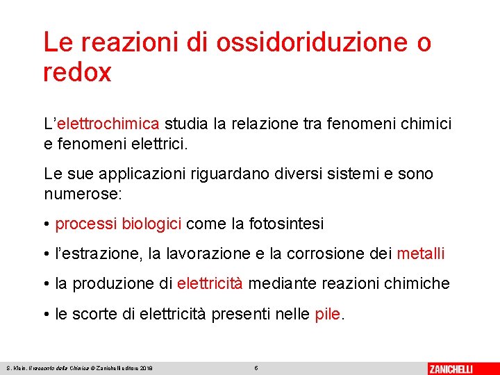 Le reazioni di ossidoriduzione o redox L’elettrochimica studia la relazione tra fenomeni chimici e