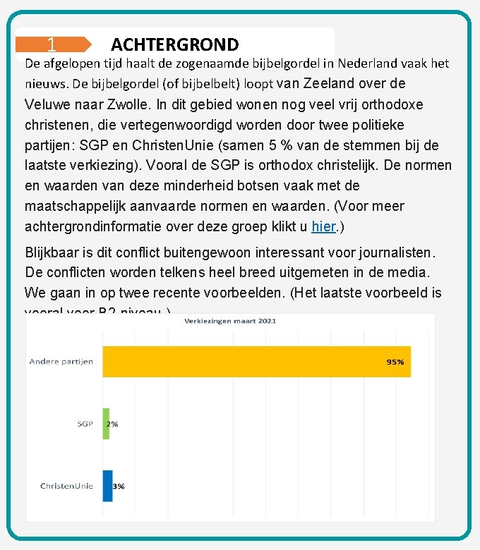 1 ACHTERGROND De afgelopen tijd haalt de zogenaamde bijbelgordel in Nederland vaak het nieuws.