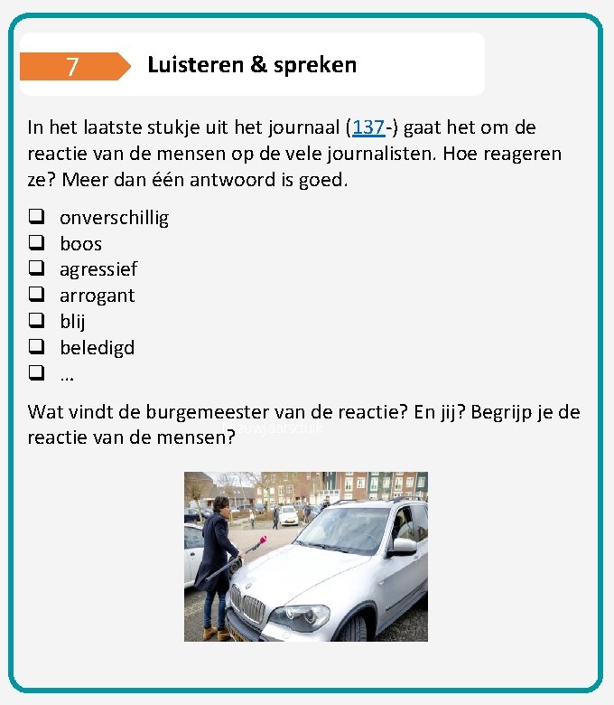 7 Luisteren & spreken In het laatste stukje uit het journaal (137 -) gaat