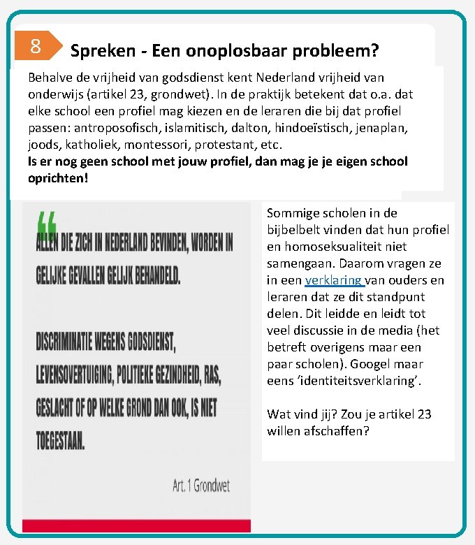 8 Spreken - Een onoplosbaar probleem? Behalve de vrijheid van godsdienst kent Nederland vrijheid