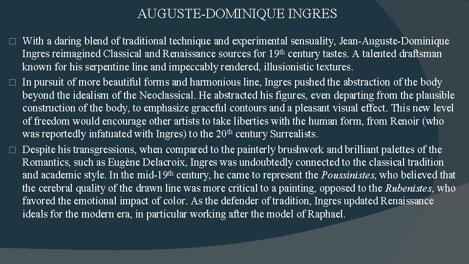AUGUSTE-DOMINIQUE INGRES With a daring blend of traditional technique and experimental sensuality, Jean-Auguste-Dominique Ingres