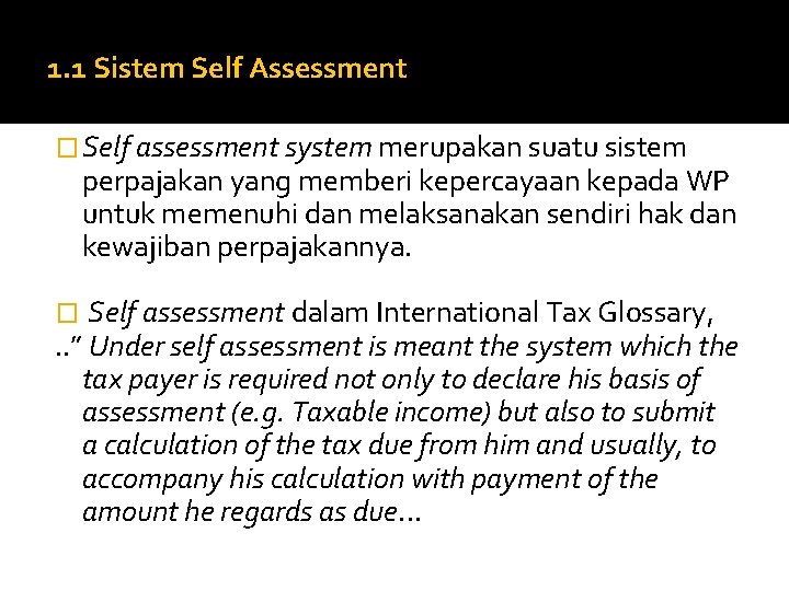 1. 1 Sistem Self Assessment � Self assessment system merupakan suatu sistem perpajakan yang