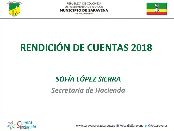 RENDICIÓN DE CUENTAS 2018 SOFÍA LÓPEZ SIERRA Secretaria de Hacienda 