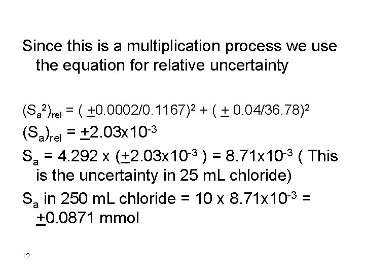 Since this is a multiplication process we use the equation for relative uncertainty (Sa