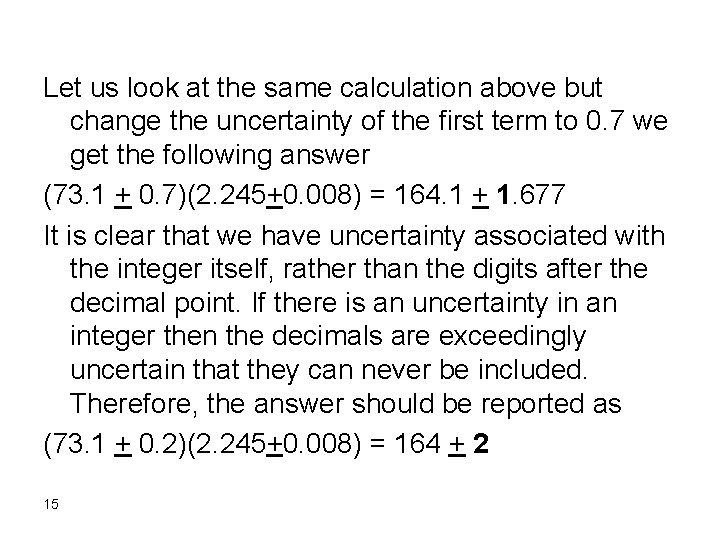 Let us look at the same calculation above but change the uncertainty of the