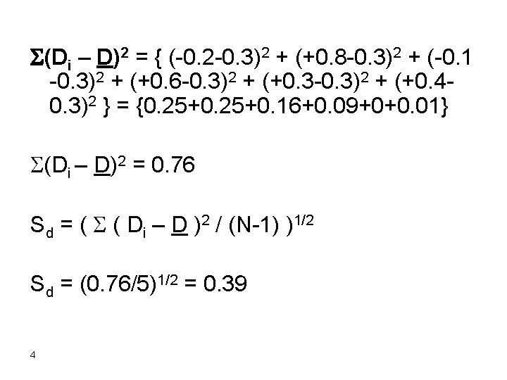 S(Di – D)2 = { (-0. 2 -0. 3)2 + (+0. 8 -0. 3)2