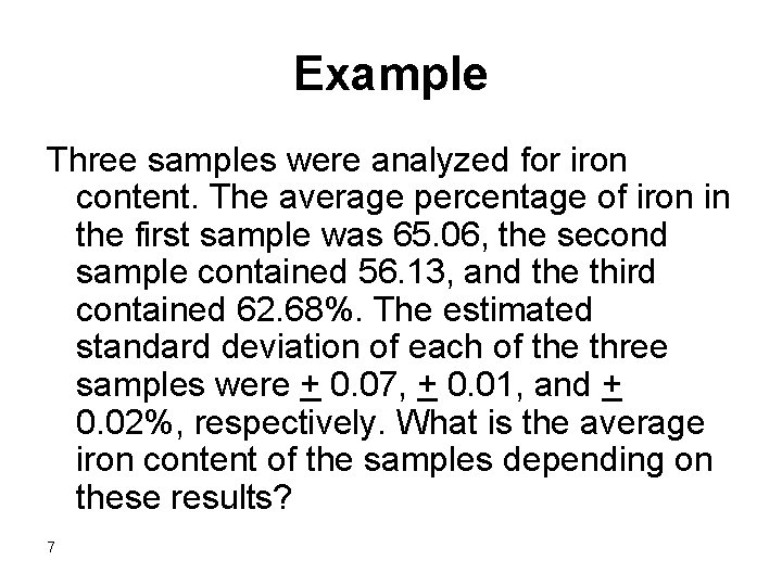 Example Three samples were analyzed for iron content. The average percentage of iron in