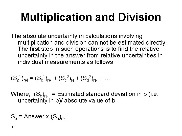 Multiplication and Division The absolute uncertainty in calculations involving multiplication and division can not