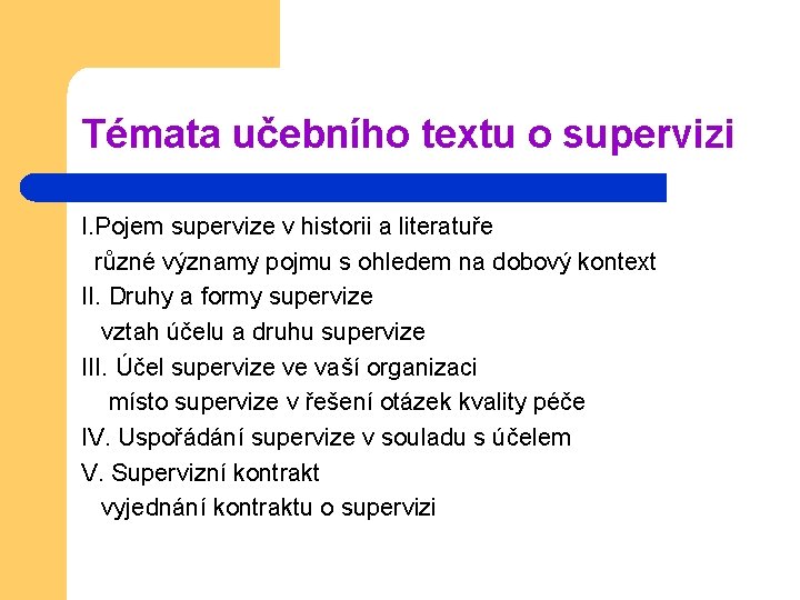 Témata učebního textu o supervizi I. Pojem supervize v historii a literatuře různé významy