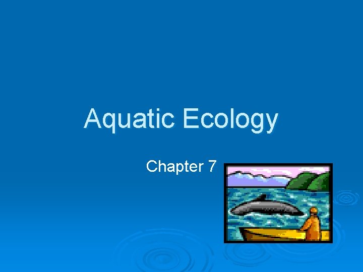 Aquatic Ecology Chapter 7 