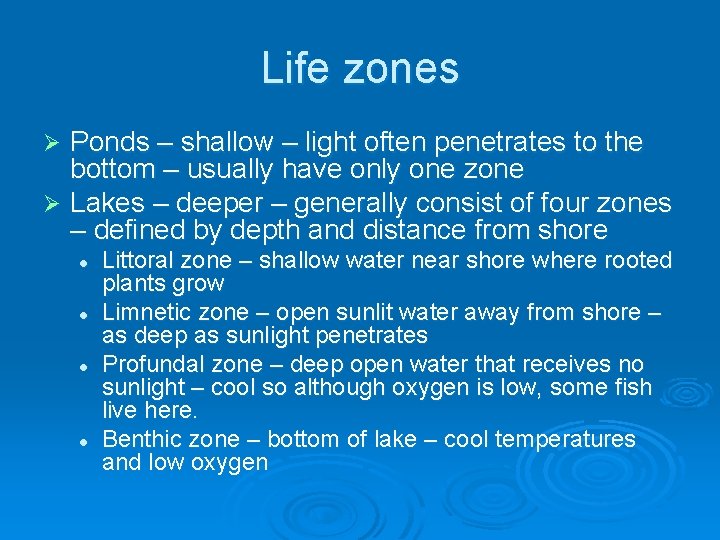 Life zones Ponds – shallow – light often penetrates to the bottom – usually