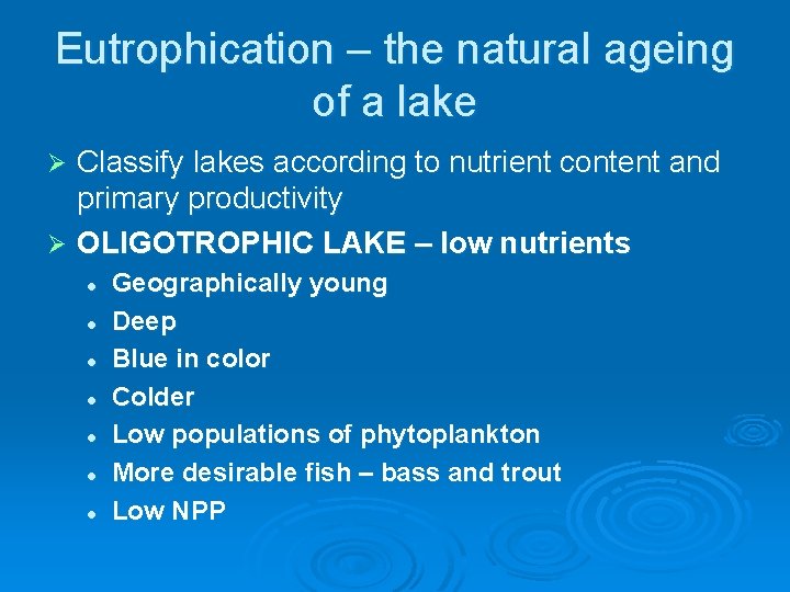 Eutrophication – the natural ageing of a lake Classify lakes according to nutrient content