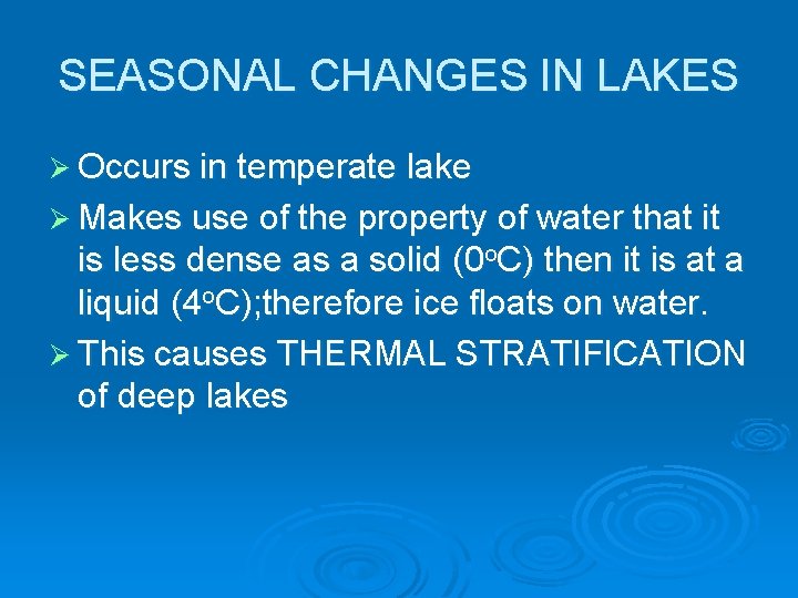 SEASONAL CHANGES IN LAKES Ø Occurs in temperate lake Ø Makes use of the