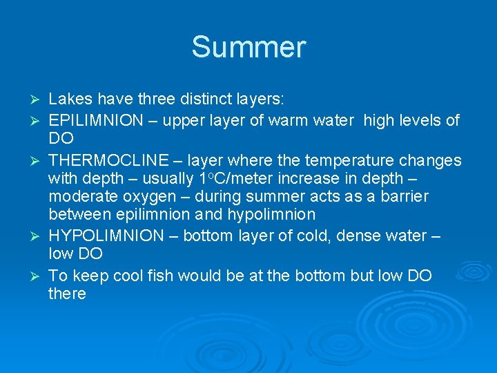 Summer Ø Ø Ø Lakes have three distinct layers: EPILIMNION – upper layer of