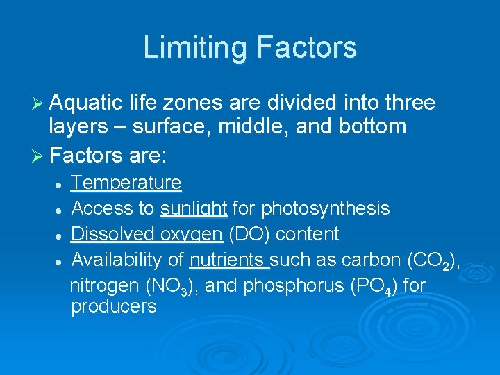 Limiting Factors Ø Aquatic life zones are divided into three layers – surface, middle,