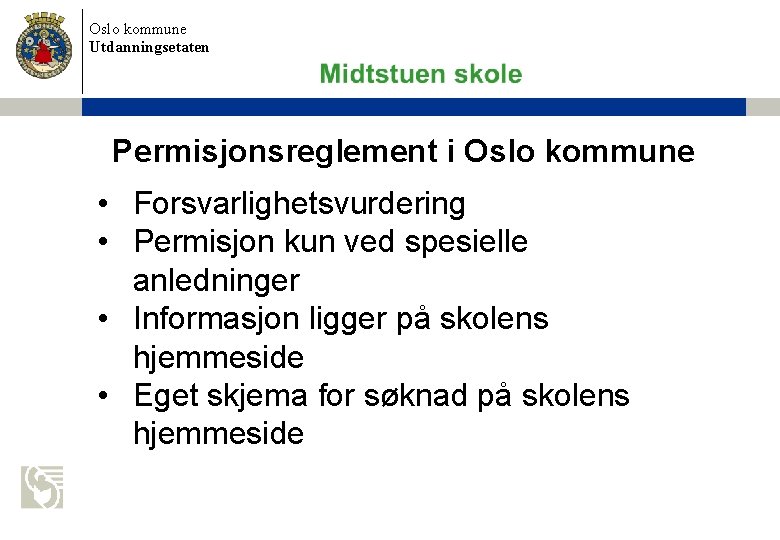 Oslo kommune Utdanningsetaten Permisjonsreglement i Oslo kommune • Forsvarlighetsvurdering • Permisjon kun ved spesielle