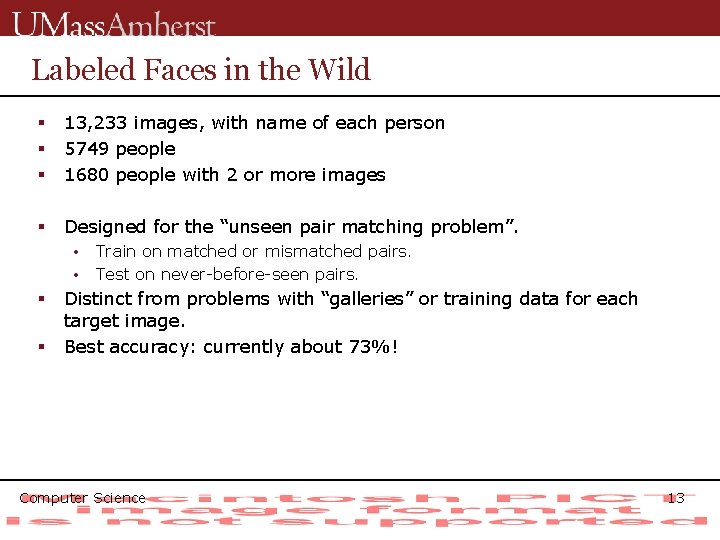 Labeled Faces in the Wild § § § 13, 233 images, with name of