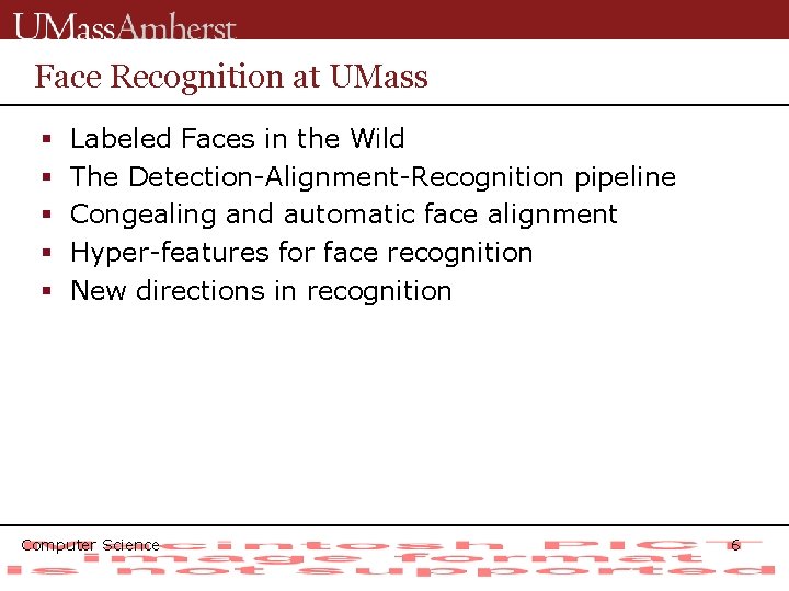 Face Recognition at UMass § § § Labeled Faces in the Wild The Detection-Alignment-Recognition