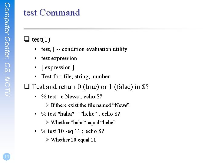 Computer Center, CS, NCTU test Command q test(1) • • test, [ -- condition