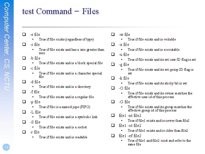 Computer Center, CS, NCTU test Command – Files q -e file • True if