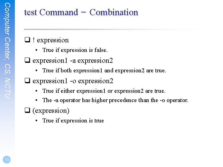 Computer Center, CS, NCTU test Command – Combination q ! expression • True if