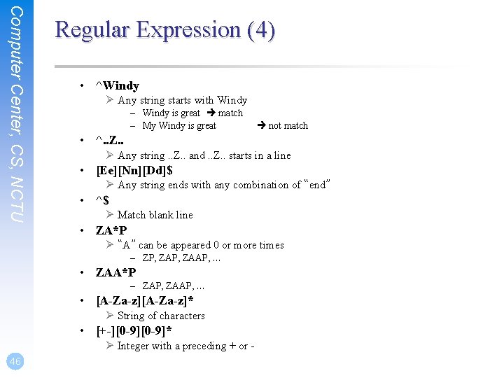Computer Center, CS, NCTU Regular Expression (4) • ^Windy Ø Any string starts with